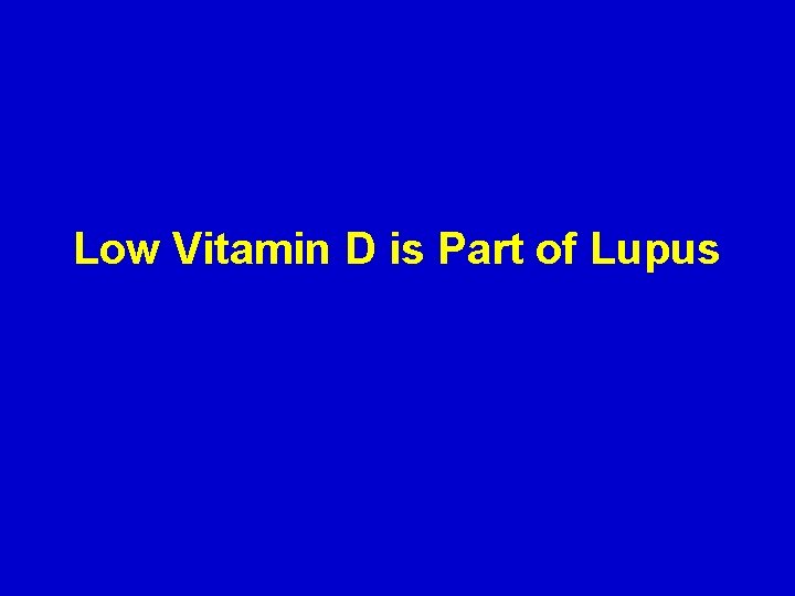 Low Vitamin D is Part of Lupus 