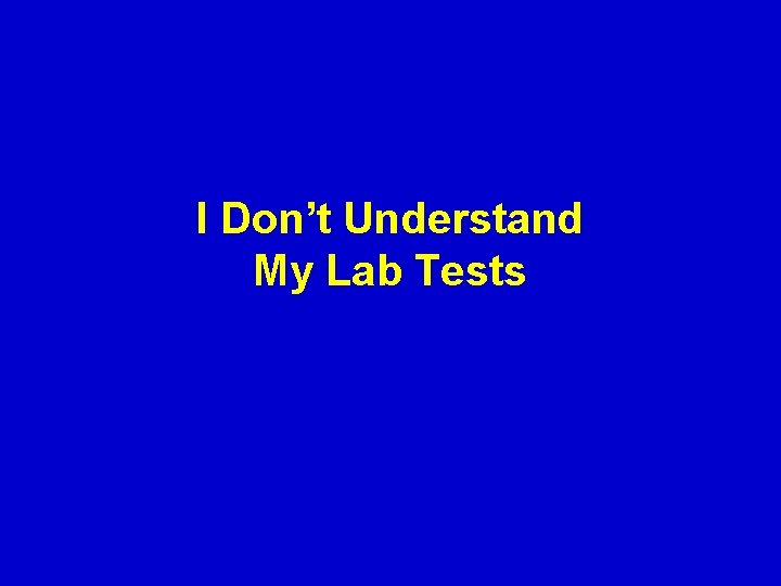 I Don’t Understand My Lab Tests 
