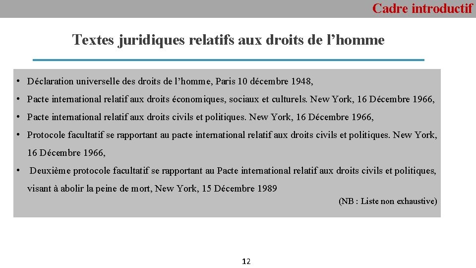 Cadre introductif Textes juridiques relatifs aux droits de l’homme • Déclaration universelle des droits