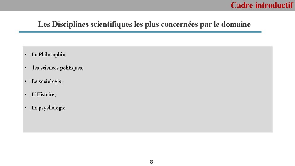 Cadre introductif Les Disciplines scientifiques les plus concernées par le domaine • La Philosophie,