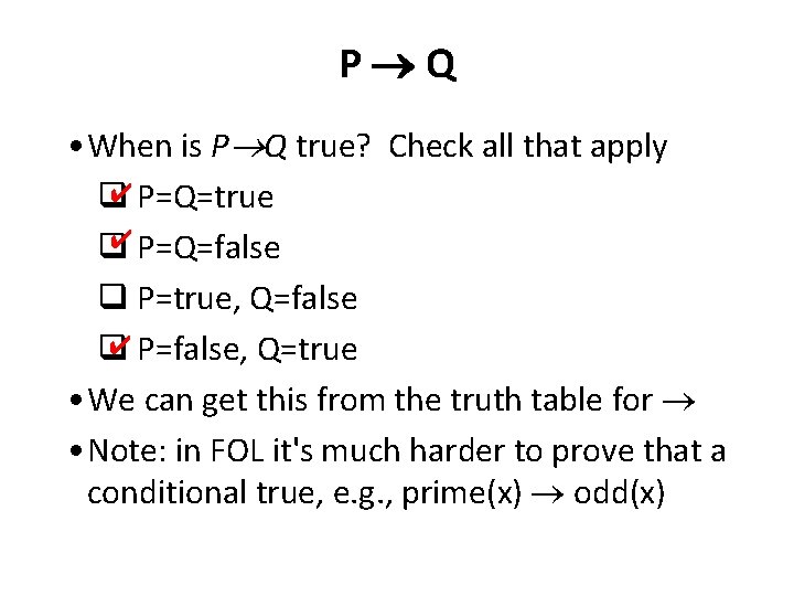 P Q • When is P Q true? Check all that apply ✔ P=Q=true