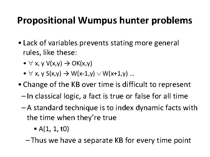 Propositional Wumpus hunter problems • Lack of variables prevents stating more general rules, like