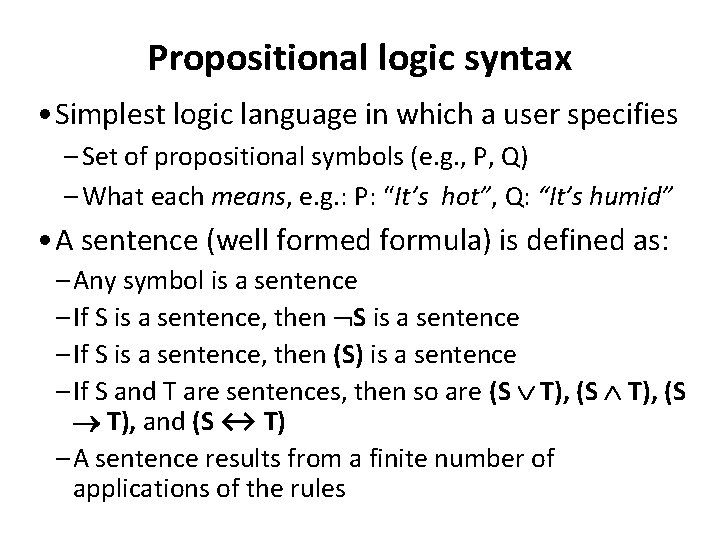 Propositional logic syntax • Simplest logic language in which a user specifies – Set