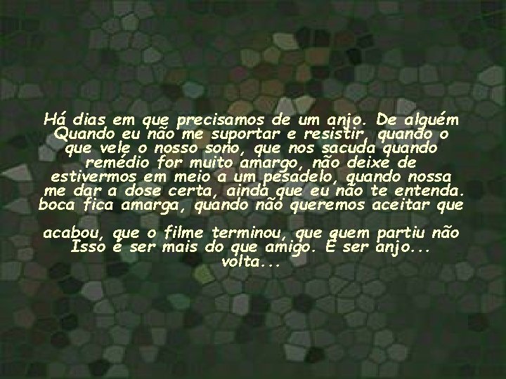 Há dias em que precisamos de um anjo. De alguém Quando eu não me