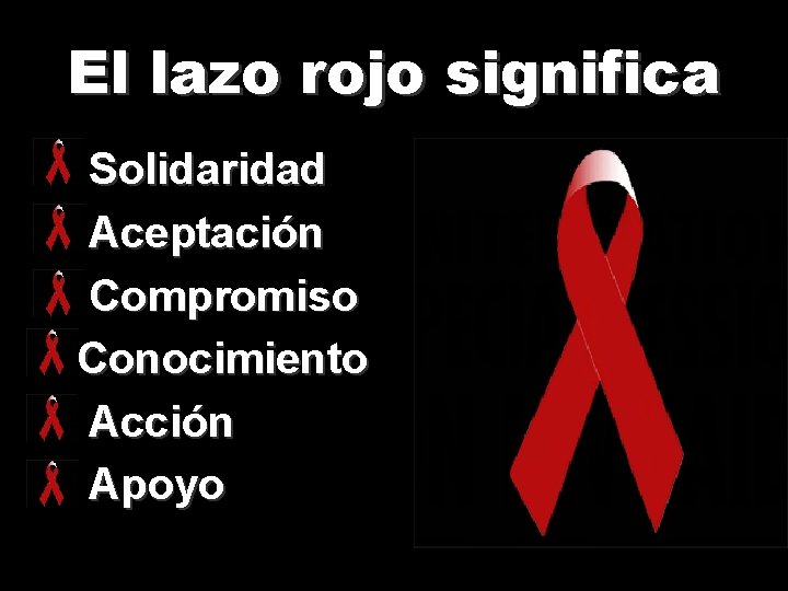 El lazo rojo significa • Solidaridad • Aceptación • Compromiso • Conocimiento • Acción