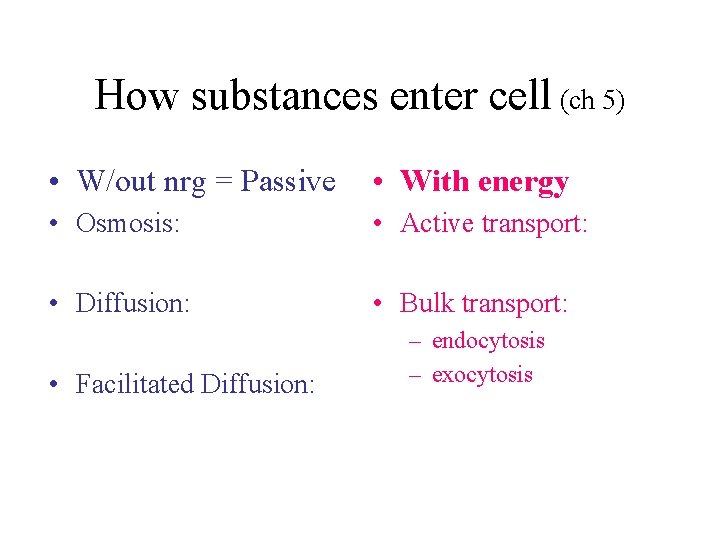 How substances enter cell (ch 5) • W/out nrg = Passive • With energy