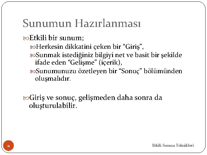 Sunumun Hazırlanması Etkili bir sunum; Herkesin dikkatini çeken bir “Giriş”, Sunmak istediğiniz bilgiyi net