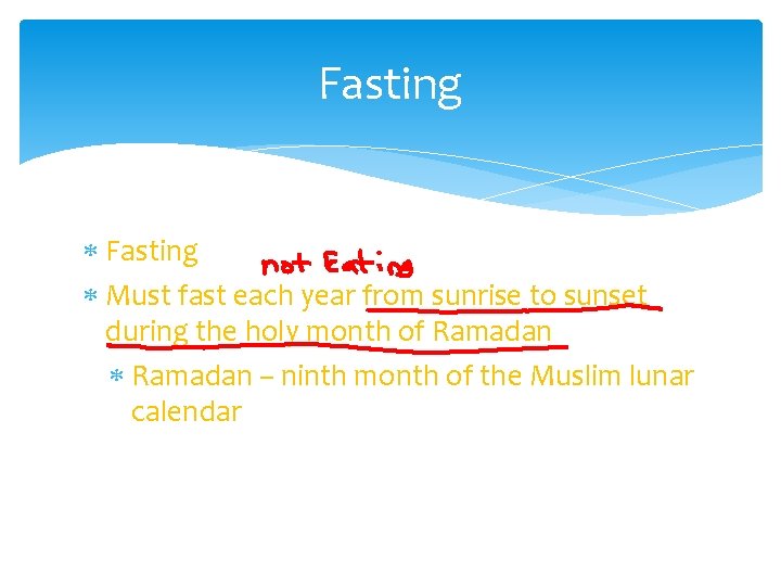 Fasting Must fast each year from sunrise to sunset during the holy month of