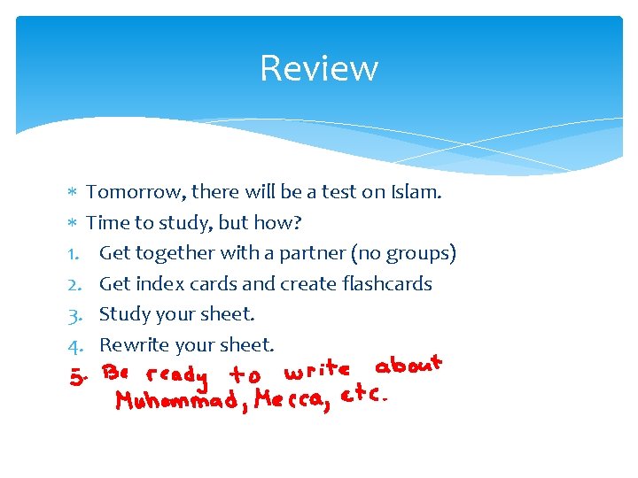 Review Tomorrow, there will be a test on Islam. Time to study, but how?