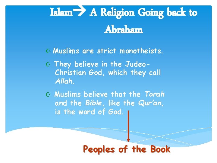Islam A Religion Going back to Abraham Z Muslims are strict monotheists. Z They