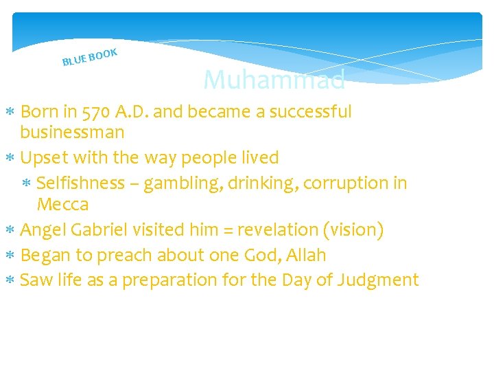 OOK B E U L B Muhammad Born in 570 A. D. and became