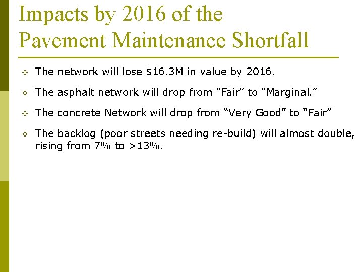 Impacts by 2016 of the Pavement Maintenance Shortfall v The network will lose $16.