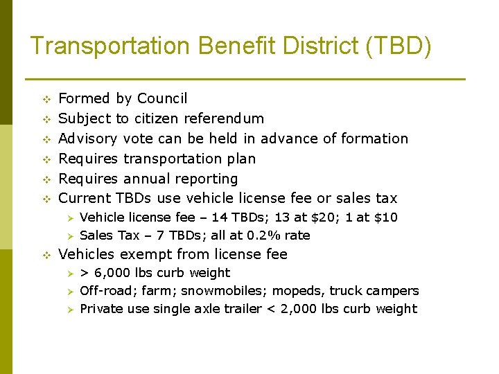 Transportation Benefit District (TBD) v v v Formed by Council Subject to citizen referendum