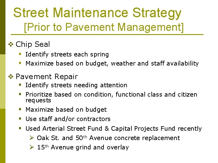 Street Maintenance Strategy [Prior to Pavement Management] v Chip Seal § Identify streets each