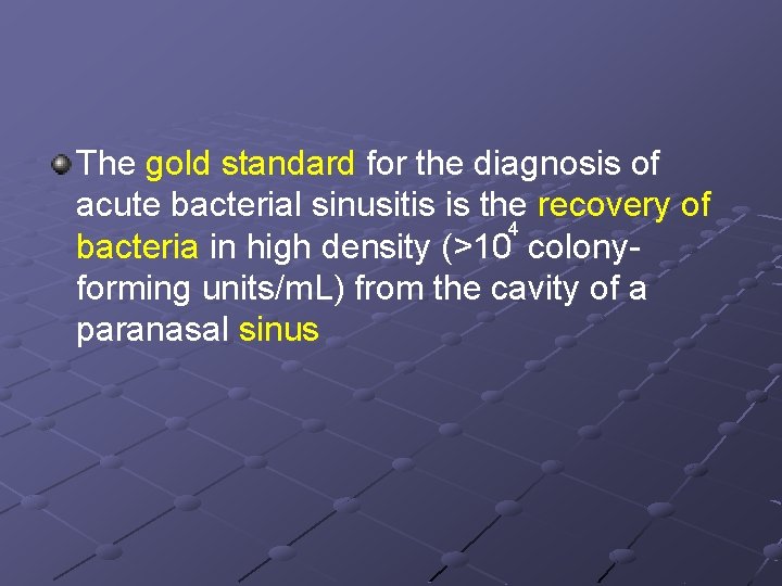 The gold standard for the diagnosis of acute bacterial sinusitis is the recovery of