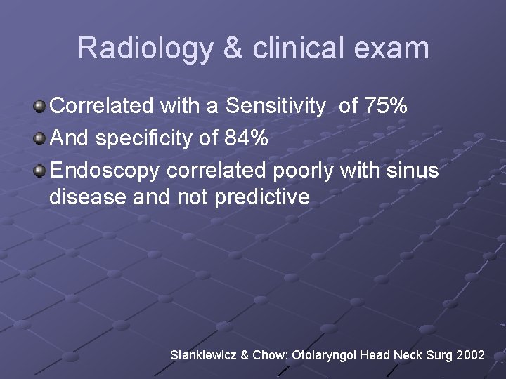 Radiology & clinical exam Correlated with a Sensitivity of 75% And specificity of 84%