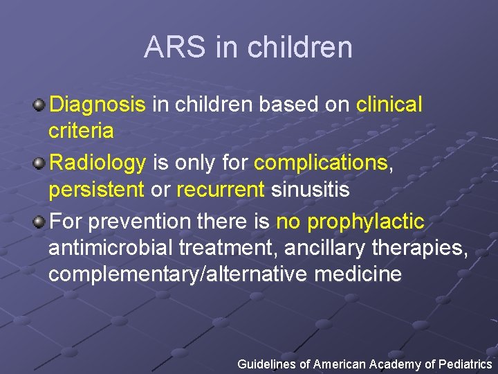  ARS in children Diagnosis in children based on clinical criteria Radiology is only