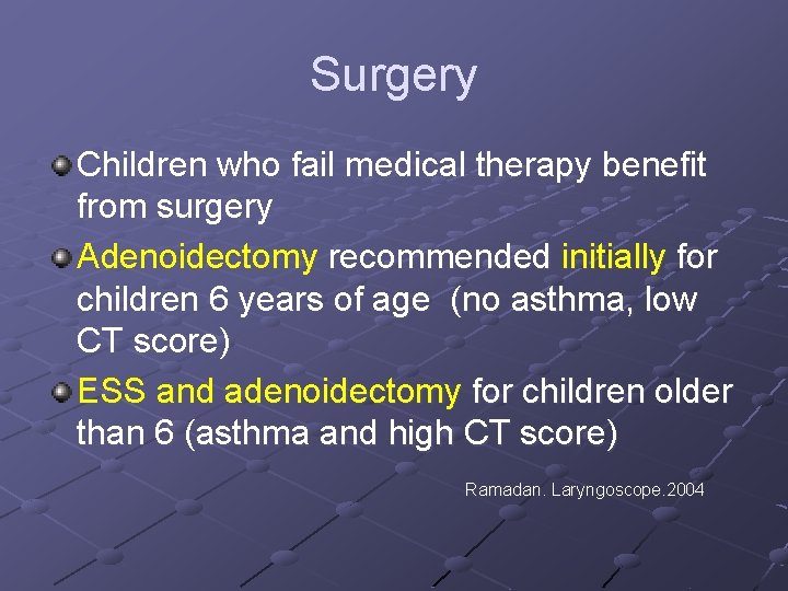  Surgery Children who fail medical therapy benefit from surgery Adenoidectomy recommended initially for