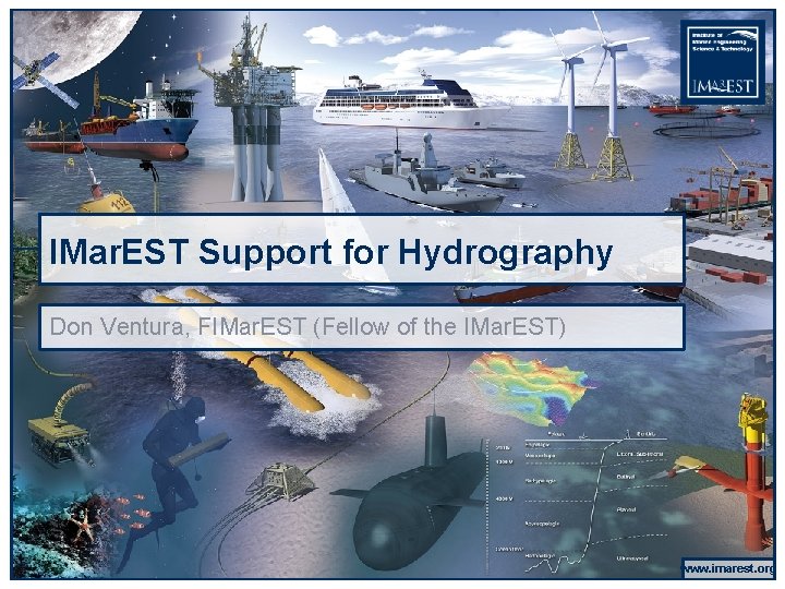 IMar. EST Support for Hydrography Don Ventura, FIMar. EST (Fellow of the IMar. EST) IMar. EST Support for Hydrography Don Ventura, FIMar. EST (Fellow of the IMar. EST)