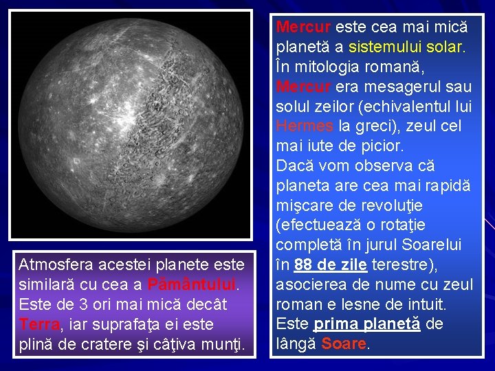 Atmosfera acestei planete este similară cu cea a Pământului. Este de 3 ori mai