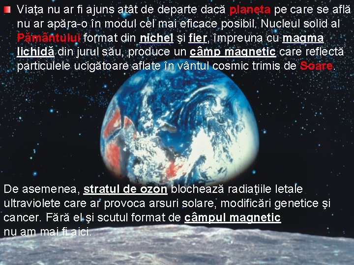 Viaţa nu ar fi ajuns atât de departe dacă planeta pe care se află