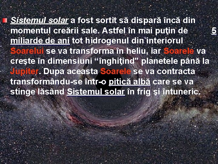 Sistemul solar a fost sortit să dispară încă din momentul creării sale. Astfel în