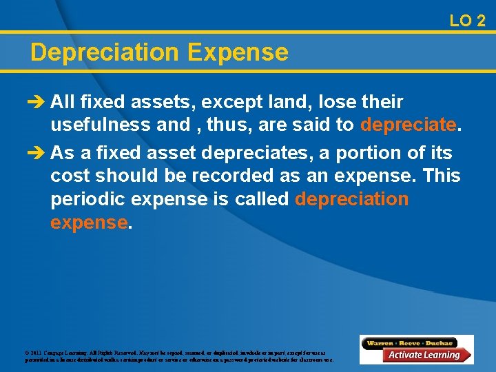 LO 2 Depreciation Expense è All fixed assets, except land, lose their usefulness and