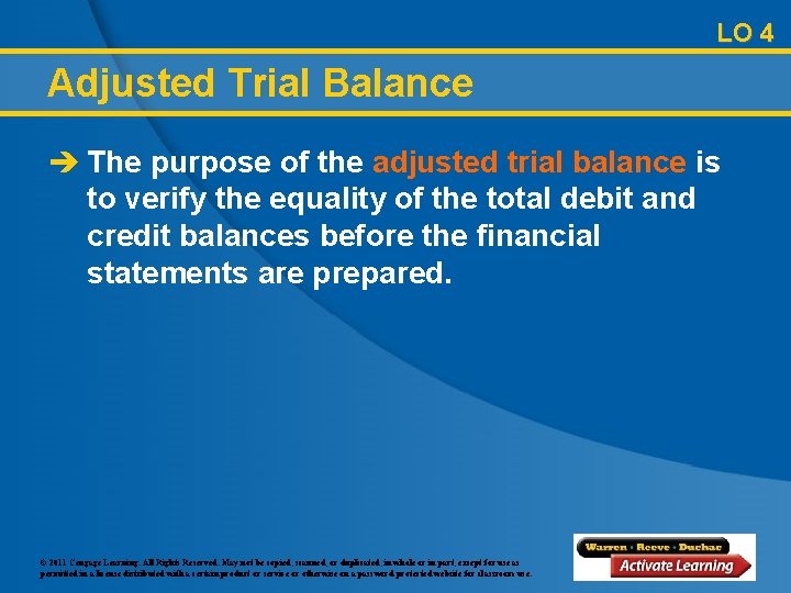 LO 4 Adjusted Trial Balance è The purpose of the adjusted trial balance is