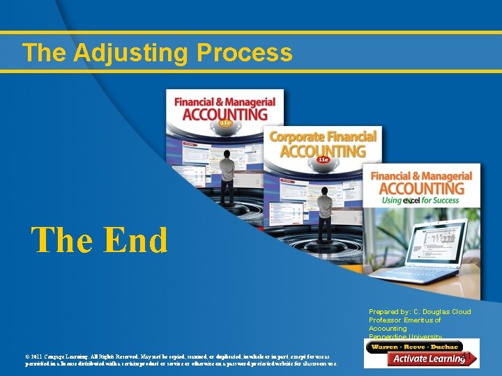 The Adjusting Process The End Prepared by: C. Douglas Cloud Professor Emeritus of Accounting