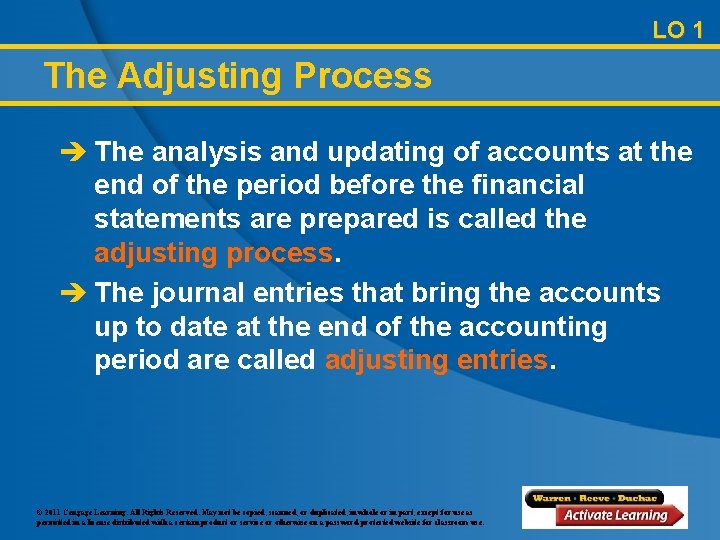 LO 1 The Adjusting Process è The analysis and updating of accounts at the