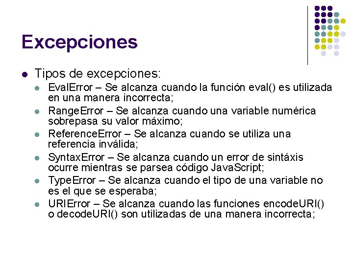 Excepciones l Tipos de excepciones: l l l Eval. Error – Se alcanza cuando