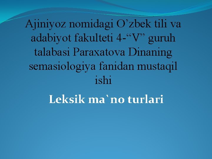 Ajiniyoz nomidagi O’zbek tili va adabiyot fakulteti 4 -“V” guruh talabasi Paraxatova Dinaning semasiologiya