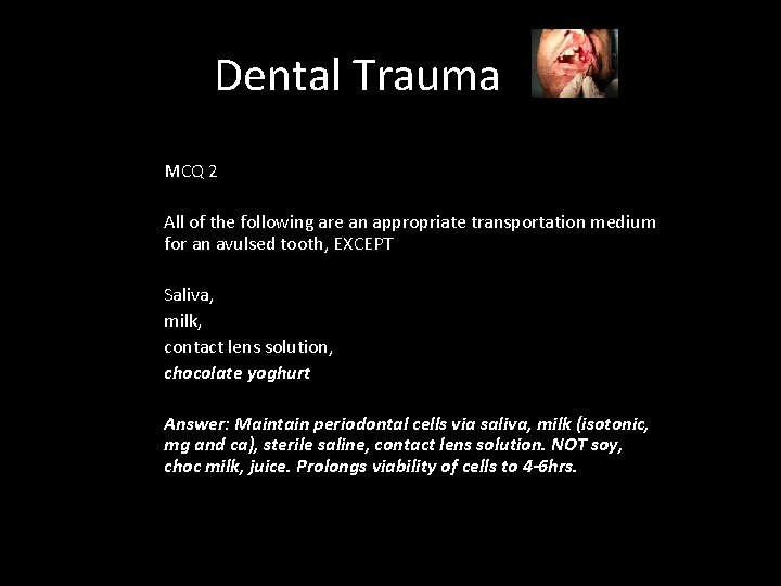 Dental Trauma MCQ 2 All of the following are an appropriate transportation medium for