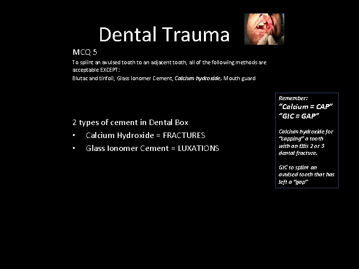 MCQ 5 Dental Trauma To splint an avulsed tooth to an adjacent tooth, all