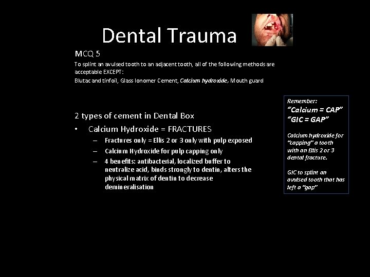 MCQ 5 Dental Trauma To splint an avulsed tooth to an adjacent tooth, all