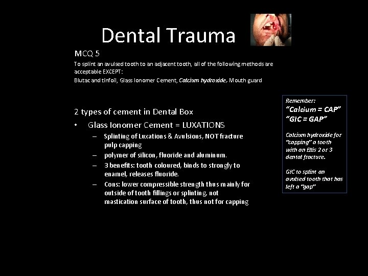 MCQ 5 Dental Trauma To splint an avulsed tooth to an adjacent tooth, all