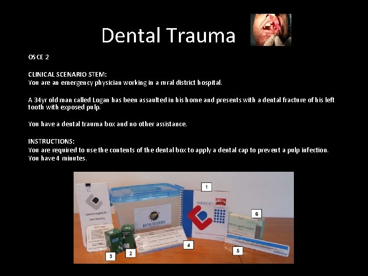 Dental Trauma OSCE 2 CLINICAL SCENARIO STEM: You are an emergency physician working in