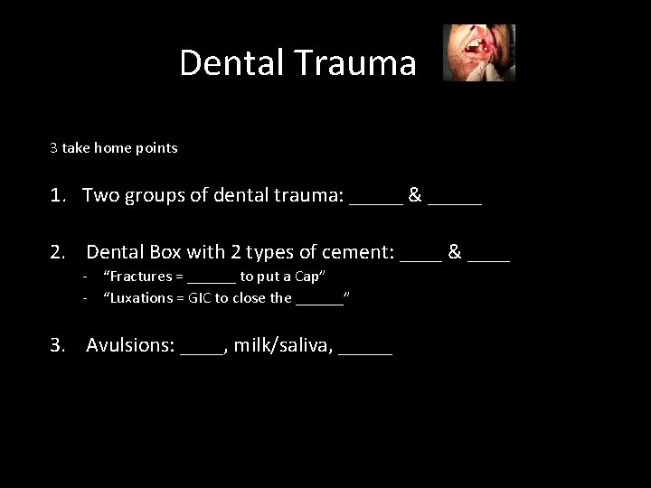 Dental Trauma 3 take home points 1. Two groups of dental trauma: _____ &