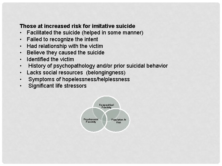 Those at increased risk for imitative suicide • Facilitated the suicide (helped in some