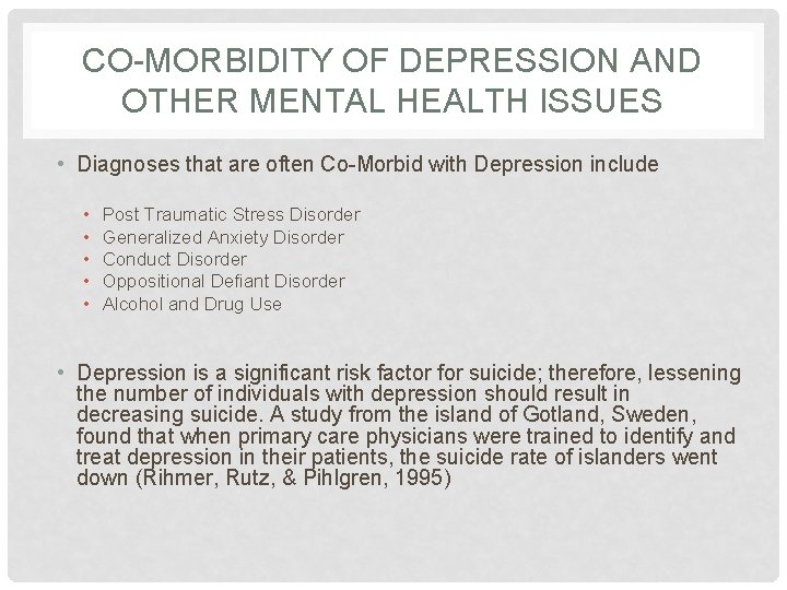 CO-MORBIDITY OF DEPRESSION AND OTHER MENTAL HEALTH ISSUES • Diagnoses that are often Co-Morbid