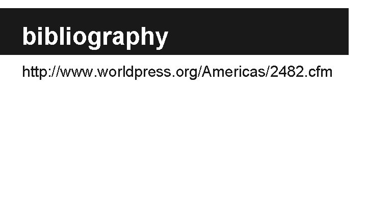 bibliography http: //www. worldpress. org/Americas/2482. cfm 