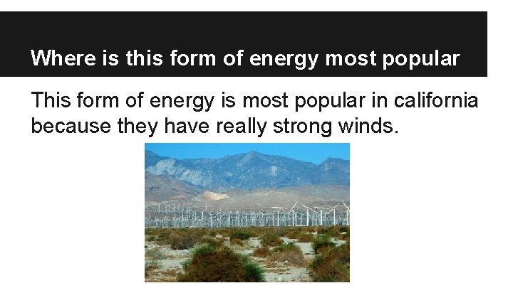 Where is this form of energy most popular This form of energy is most Where is this form of energy most popular This form of energy is most