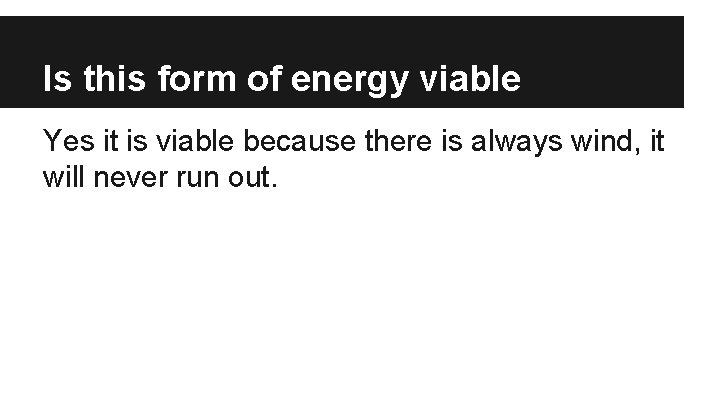 Is this form of energy viable Yes it is viable because there is always Is this form of energy viable Yes it is viable because there is always