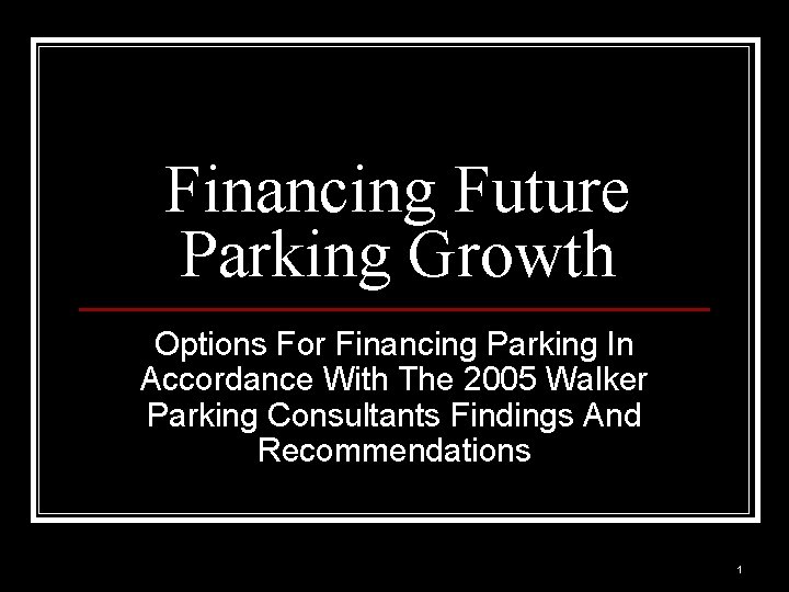 Financing Future Parking Growth Options For Financing Parking In Accordance With The 2005 Walker