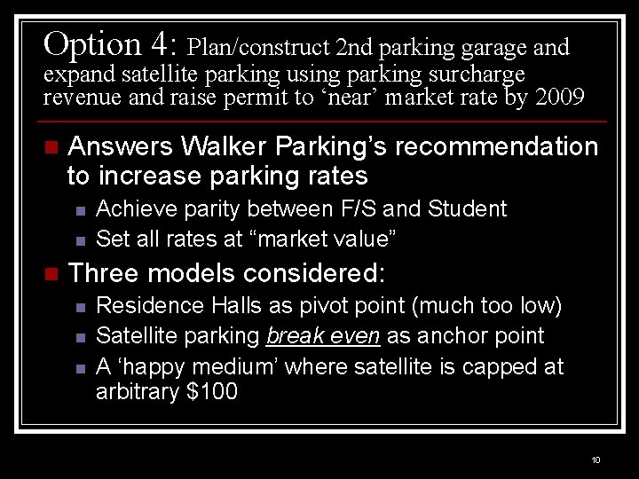 Option 4: Plan/construct 2 nd parking garage and expand satellite parking using parking surcharge