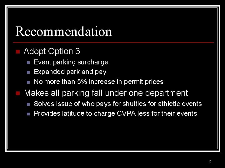 Recommendation n Adopt Option 3 n n Event parking surcharge Expanded park and pay