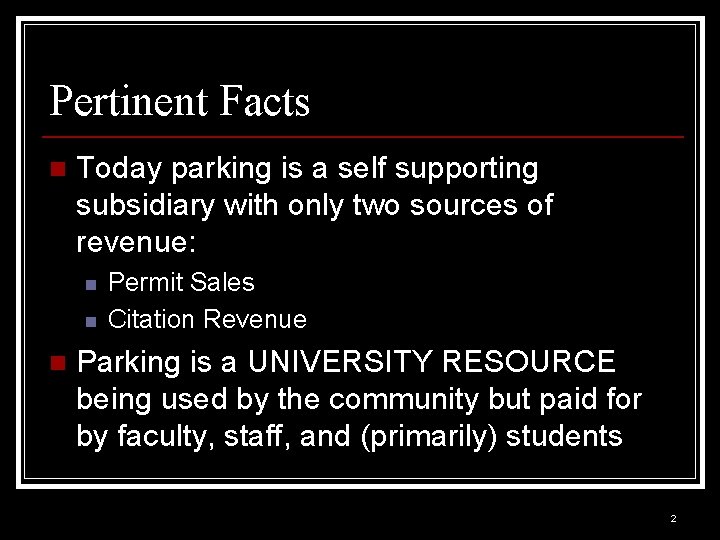 Pertinent Facts n Today parking is a self supporting subsidiary with only two sources