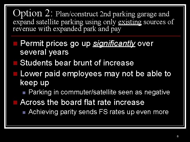 Option 2: Plan/construct 2 nd parking garage and expand satellite parking using only existing