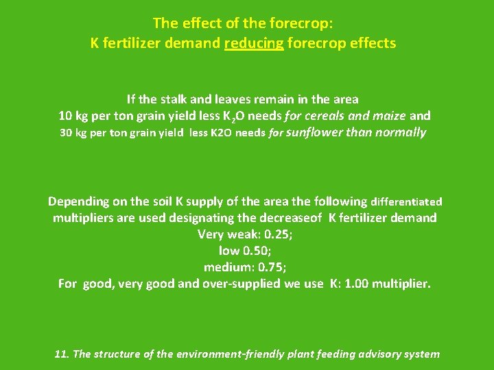 The effect of the forecrop: K fertilizer demand reducing forecrop effects If the stalk