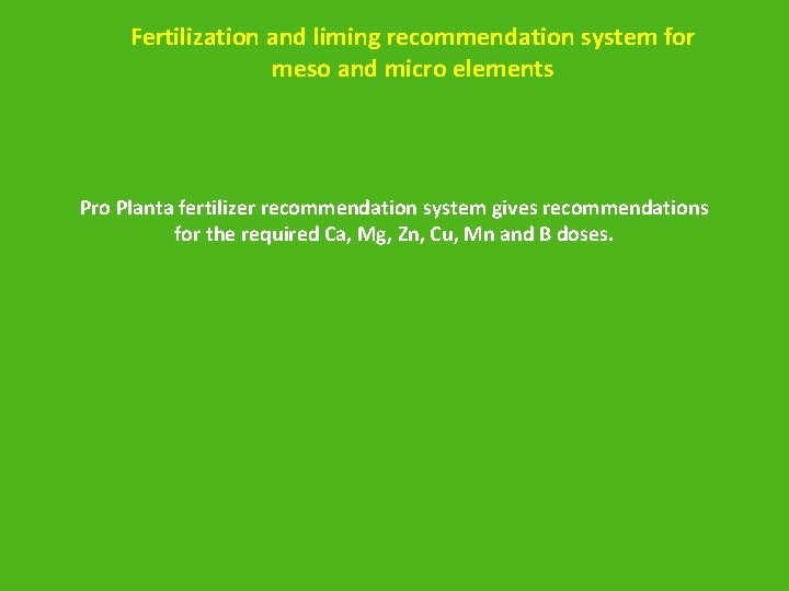 Fertilization and liming recommendation system for meso and micro elements Pro Planta fertilizer recommendation